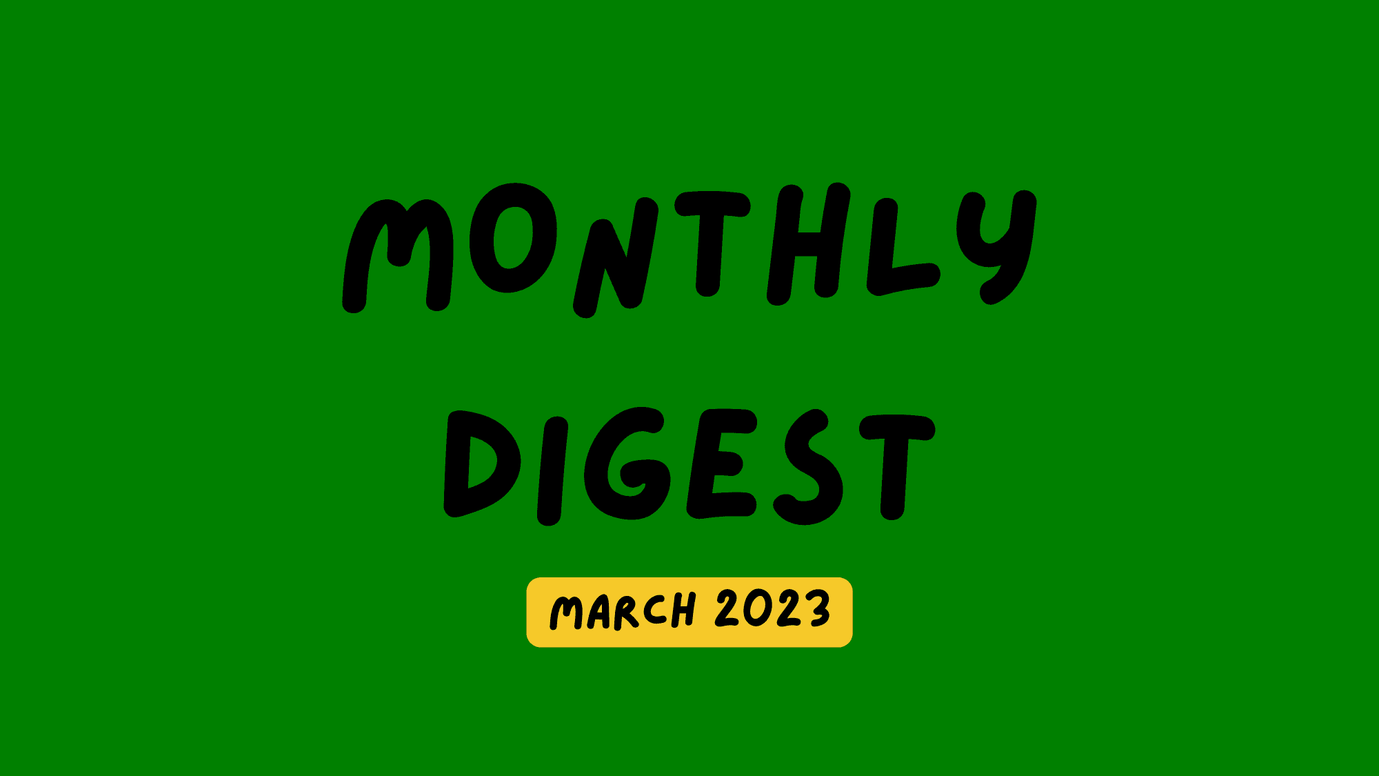 ๐ฐ Monthly digests: March 2023