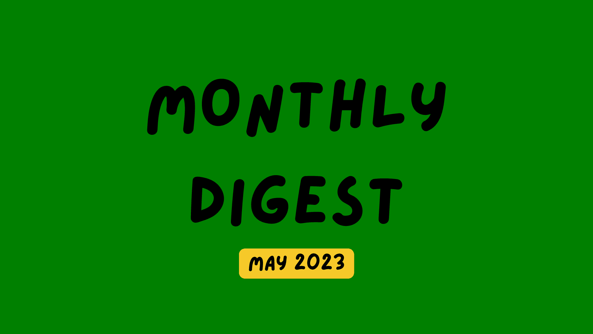 ๐ฐ Monthly digests: May 2023